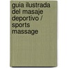 Guia Ilustrada Del Masaje Deportivo / Sports Massage by Susan Findlay