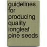 Guidelines For Producing Quality Longleaf Pine Seeds door Source Wikia