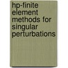 Hp-finite Element Methods For Singular Perturbations by J.M. Melenk