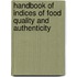 Handbook Of Indices Of Food Quality And Authenticity