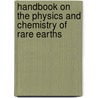 Handbook On The Physics And Chemistry Of Rare Earths by Vitalij K. Pecharsky