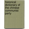 Historical Dictionary Of The Chinese Communist Party by Lawrence R. Sullivan