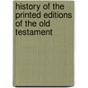 History Of The Printed Editions Of The Old Testament door Bernhard Pick