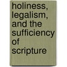 Holiness, Legalism, And The Sufficiency Of Scripture door Jeff Pollard