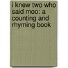 I Knew Two Who Said Moo: A Counting And Rhyming Book door Judi Barrett