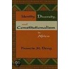 Identity, Diversity, and Constitutionalism in Africa door Francis Mading Deng