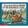 If You Lived with the Indians of the Northwest Coast door Anne Kamma