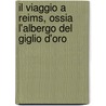 Il Viaggio a Reims, Ossia L'albergo del Giglio d'oro by Gioacchino Rossini