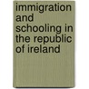 Immigration And Schooling In The Republic Of Ireland by Dympna Devine