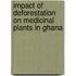 Impact Of Deforestation On Medicinal Plants In Ghana