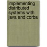 Implementing Distributed Systems With Java And Corba door Markus Aleksy