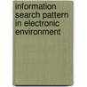 Information Search Pattern In Electronic Environment door Rekha Verghese