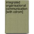 Integrated Organisational Communication [with Cdrom]
