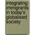 Integrating Immigrants In Today's Globalised Society