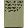 Interkulturelle Faktoren Des Marketing In Australien door Anke Dorow