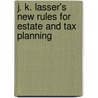 J. K. Lasser's New Rules For Estate And Tax Planning door Stewart H. Welch