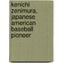 Kenichi Zenimura, Japanese American Baseball Pioneer