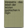 Kleopatra - Das Leben Der Letzten Gyptischen K Nigin door Florian Becher