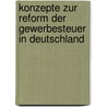 Konzepte Zur Reform Der Gewerbesteuer In Deutschland by Dennis Koob