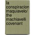 La conspiracion Maquiavelo/ The Machiavelli Covenant