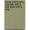 Lands End To John O'Groats With A Bus Pass And A Dog by Eric Newton