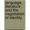 Language, Literature And The Negotiation Of Identity door Barbara A. Fennell