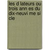 Les D Lateurs Ou Trois Ann Es Du Dix-Neuvi Me Si Cle door Emmanuel Dupaty