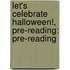 Let's Celebrate Halloween!, Pre-Reading: Pre-Reading