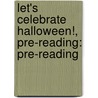 Let's Celebrate Halloween!, Pre-Reading: Pre-Reading door Victoria McArthur