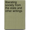 Liberating Society from the State and Other Writings door Erich Mühsam