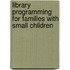 Library Programming For Families With Small Children