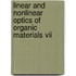 Linear And Nonlinear Optics Of Organic Materials Vii
