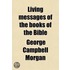 Living Messages Of The Books Of The Bible (Volume 1)