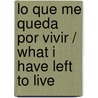 Lo que me queda por vivir / What I Have Left to Live door Elvira Lindo