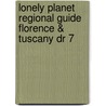 Lonely Planet Regional Guide Florence & Tuscany Dr 7 by Virginia Maxwell