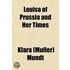 Louisa Of Prussia And Her Times; An Historical Novel
