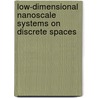 Low-Dimensional Nanoscale Systems On Discrete Spaces door Erhardt Papp