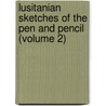Lusitanian Sketches Of The Pen And Pencil (Volume 2) by William Henry Giles Kingston