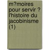 M?Moires Pour Servir ? L'Histoire Du Jacobinisme (1) by Augustin Barruel
