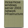 Mcsa/mcse Windows Server 2003 Network Infrastructure door Will Schmied
