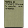 Manual de remedios caseros / Manual of Home Remedies by Margarita Chavez Martinez