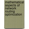 Mathematical Aspects Of Network Routing Optimization door Panos Pardalos
