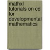Mathxl Tutorials On Cd For Developmental Mathematics by Marvin L. Bittinger