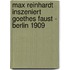 Max Reinhardt Inszeniert Goethes Faust - Berlin 1909