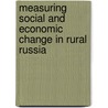 Measuring Social And Economic Change In Rural Russia door Valery V. Patsiorkovsky
