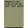 Meditation Zum Loslassen Und Für Einen Guten Schlaf door Susanne Hühn