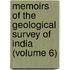 Memoirs Of The Geological Survey Of India (Volume 6)