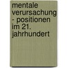Mentale Verursachung - Positionen Im 21. Jahrhundert by Susanne M. Ller