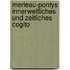 Merleau-Pontys Innerweltliches Und Zeitliches Cogito