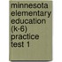 Minnesota Elementary Education (K-6) Practice Test 1